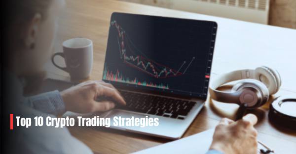 Top 10 Crypto Trading Strategies for 2025