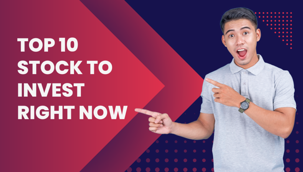 Top 10 Stocks to Invest Right Now (2025) – Best Picks with Reasons